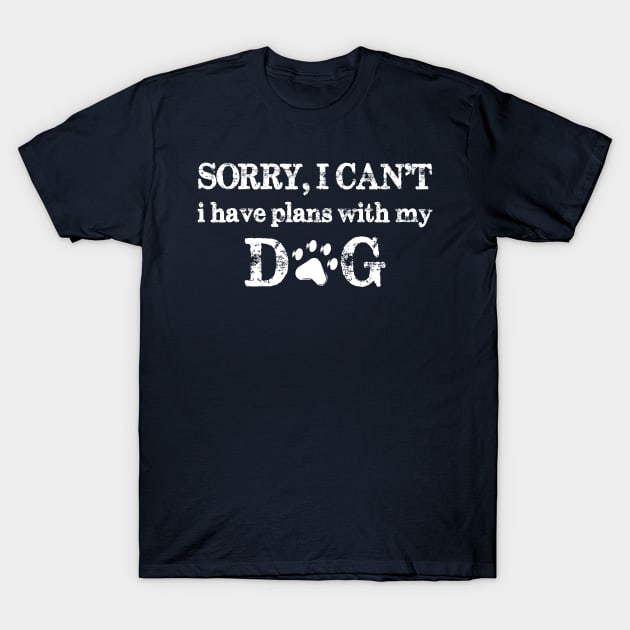 Vintage Sorry I Can't I Have Plans With My Dog T-Shirt by chidadesign